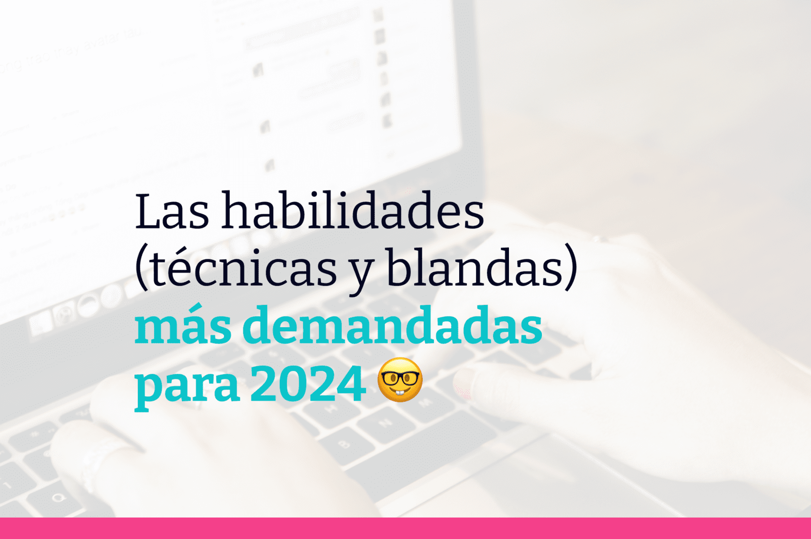 Las habilidades (técnicas y blandas) más demandadas para 2024